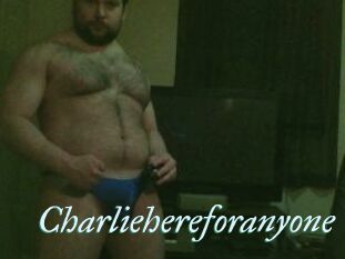 Charliehereforanyone