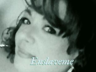 Enslaveme