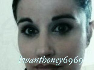 Iwanthoney6969