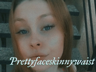Prettyfaceskinnywaist