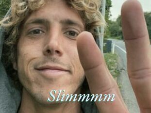 Slimmmm