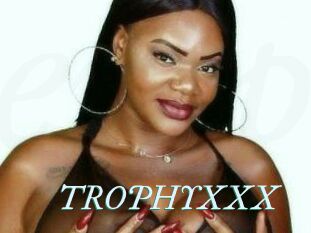 TROPHYXXX
