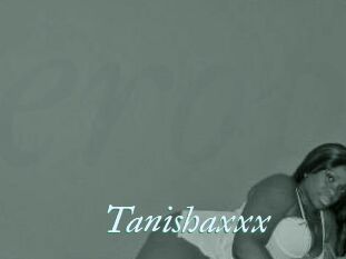 Tanishaxxx